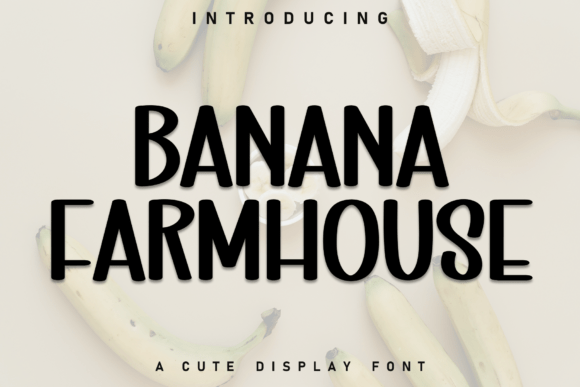 Banana Farmhouse: A Font That Speaks Volume